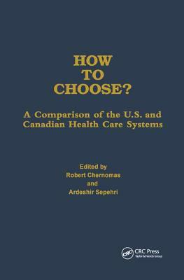 How to Choose?: A Comparison of the U.S. and Canadian Health Care Systems by Robert Chernomas, Ardeshir Sepehri