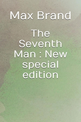 The Seventh Man: New special edition by Max Brand