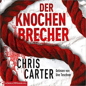 Der Knochenbrecher by Chris Carter