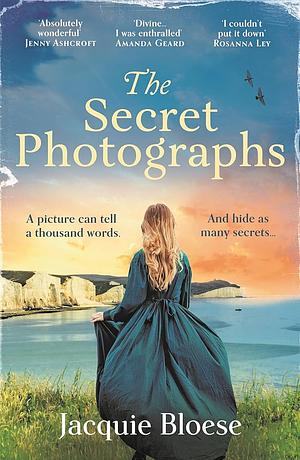 The Secret Photographs: Absolutely Gripping Historical Fiction by the Author of the Richard and Judy Book Club Pick The French House by Jacquie Bloese