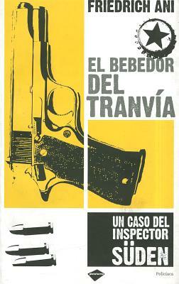 El Bebedor del Tranvia: Un Caso del Inspector Suden by Friedrich Ani