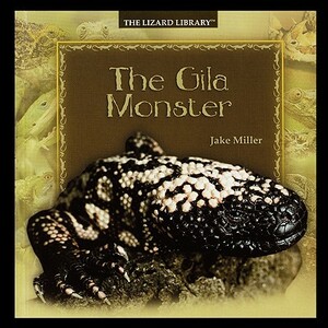 The Gila Monster by Jake Miller