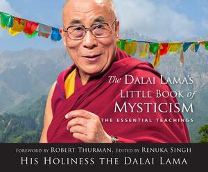 The Dalai Lama's Little Book of Mysticism: The Essential Teachings by Renuka Singh, The Dalai Lama