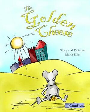 The Golden Cheese by Maria Ellis