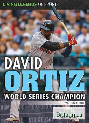 David Ortiz: World Series Champion by Ryan Nagelhout