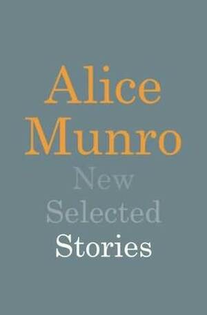 New Selected Stories by Alice Munro