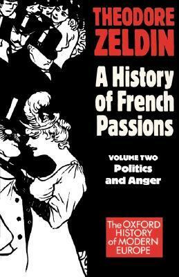 France, 1848-1945: Politics and Anger by Theodore Zeldin