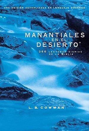 Manantiales en el desierto: 366 devocionales diarios by Mrs. Charles E. Cowman, Mrs. Charles E. Cowman