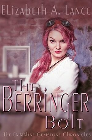 The Berringer Bolt (The Emmaline Gemstone Chronicles) by Elizabeth A. Lance