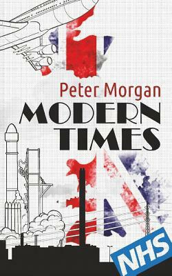 Modern Times by Peter Morgan