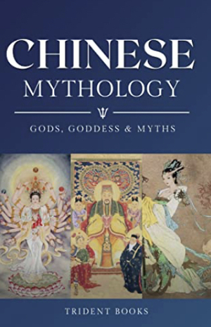 Chinese Mythology: Definitive Guide to Gods, Goddess, and Fascinating Chinese Myths and Legends by Aruna Mapalagamage