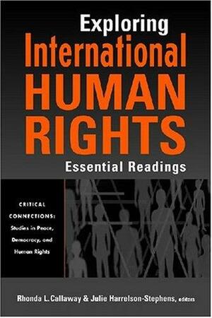 Exploring International Human Rights: Essential Readings by Rhonda L. Callaway