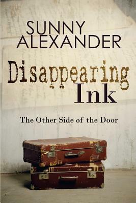 Disappearing Ink: The Other Side of the Door by Sunny Alexander