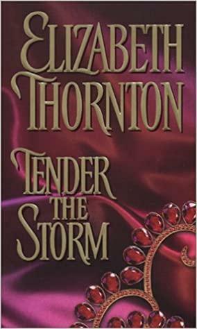 Tender the Storm: The Devereux Trilogy - Book One by Elizabeth Thornton