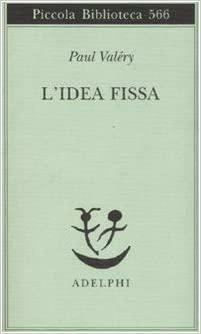 L'idea fissa by Valerio Magrelli, Paul Valéry