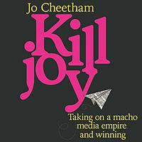 Killjoy: The True Story of the No More Page 3 Campaign by Jo Cheetham