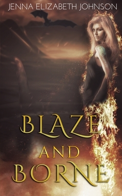 Blaze and Borne: Draghans of Firiehn Book Two by Jenna Elizabeth Johnson