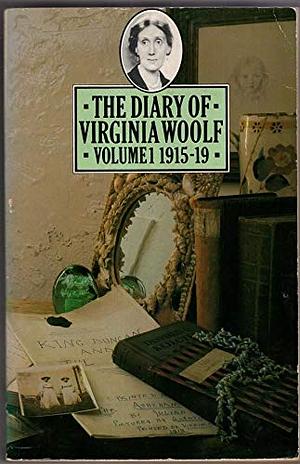 The Diary of Virginia Woolf: 1915-19, Volume 1 by Virginia Woolf