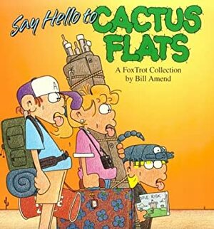 Say Hello to Cactus Flats: A FoxTrot Collection by Bill Amend