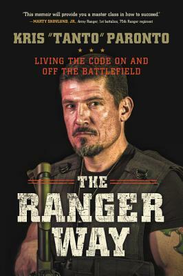 The Ranger Way: Living the Code on and Off the Battlefield by Kris Paronto