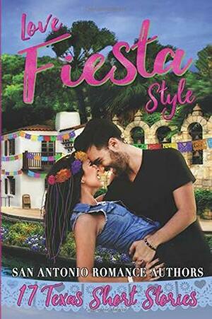 Love Fiesta Style: 17 Texas Short Stories by David Reed, Diane S. Morris, Ericka Carpenter, Maida Malby, Nellie Krauss, Erin L. Jungdahl, Sophia Isaac, Desiree Johnson, Jessie Scott, L.M. Gonzalez, Bliss Bell