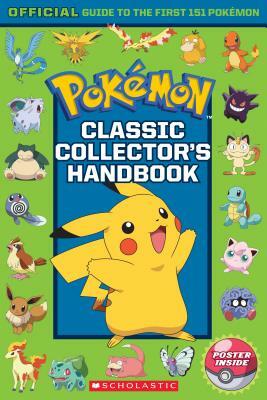 Classic Collector's Handbook: An Official Guide to the First 151 Pokémon (Pokémon) by Scholastic, Inc, Silje Watson