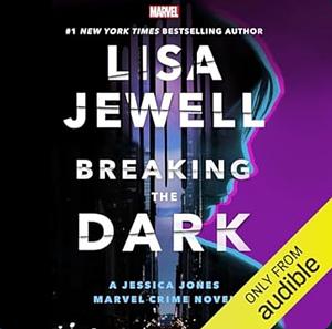 Breaking the Dark: A Jessica Jones Marvel Crime Novel by Lisa Jewell