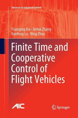 Finite Time and Cooperative Control of Flight Vehicles by Yuanqing Xia, Kunfeng Lu, Jinhui Zhang