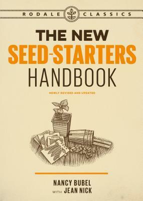 The New Seed-Starters Handbook by Nancy Bubel, Jean Nick