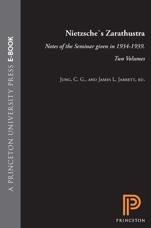 Nietzsche\'s Zarathustra: Notes of the Seminar Given in 1934-1939. Two Volumes: Notes of the Seminar Given in 1934-1939. Two Volumes by C.G. Jung, James L. Jarrett