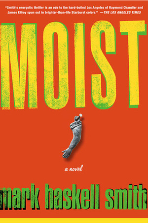 Moist by Mark Haskell Smith