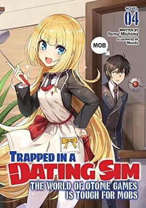 Trapped in a Dating Sim: The World of Otome Games Is Tough for Mobs (Light Novel) Vol. 4 by Yomu Mishima