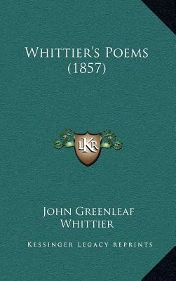 Whittier's Poems (1857) by John Greenleaf Whittier