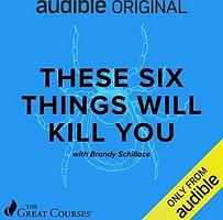 These six things will kill you  by Brandy Schillace