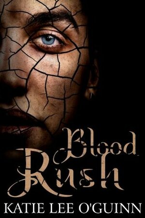 Blood Rush by Katie Lee O'Guinn