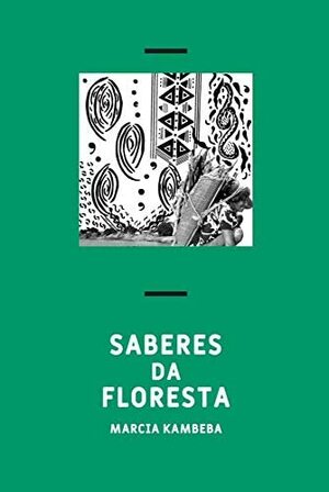 Saberes da Floresta: 2 by Márcia Wayna Kambeba