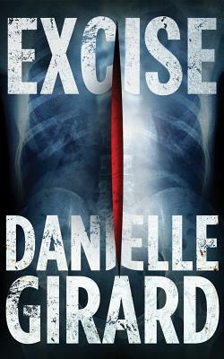 Excise by Danielle Girard