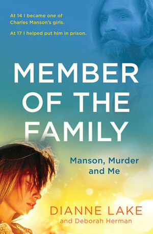 Member of the Family, Manson, Murder and Me by Dianne Lake, Deborah Herman