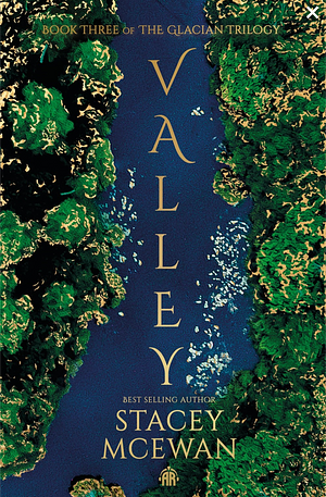 Valley: The Glacian Trilogy, Book III by Stacey McEwan