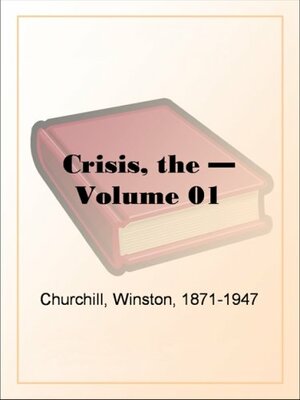 The Crisis, Volume 1 by Winston Churchill