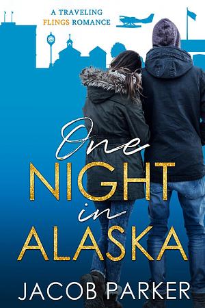 One Night in Alaska by Jacob Parker, Jacob Parker