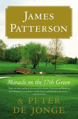 Miracle on the 17th Green by James Patterson, Peter de Jonge