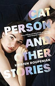 Cat Person and Other Stories by Kristen Roupenian