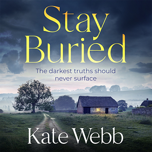 Stay Buried by Katherine Webb, Kate Webb