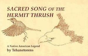 Sacred Song of the Hermit Thrush: A Native American Legend by Tehanetorens