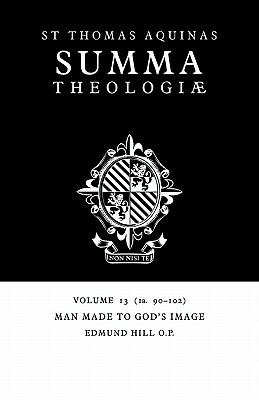 Summa Theologiae: Volume 13, Man Made to God's Image: 1a. 90-102 by St. Thomas Aquinas