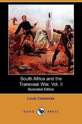 South Africa and the Transvaal War, Vol. II (Illustrated Edition) (Dodo Press) by Louis Creswicke