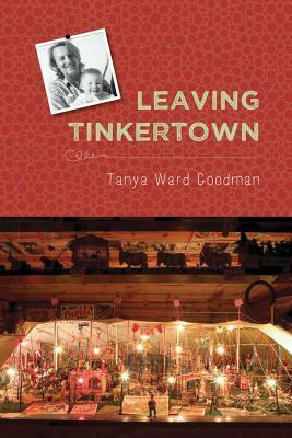 Leaving Tinkertown by Tanya Ward Goodman