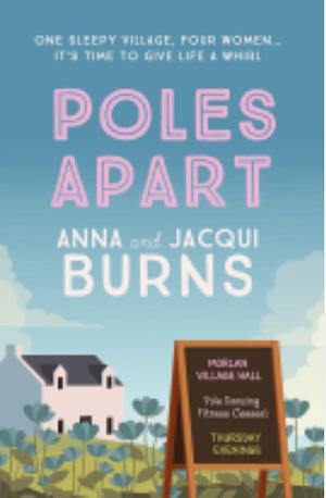 Poles Apart by Jacqui Burns, Anna Burns