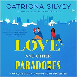 Love and Other Paradoxes by Catriona Silvey